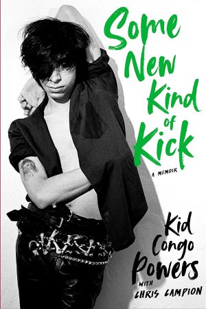 Kid Congo Powers Some New Kind of Kick